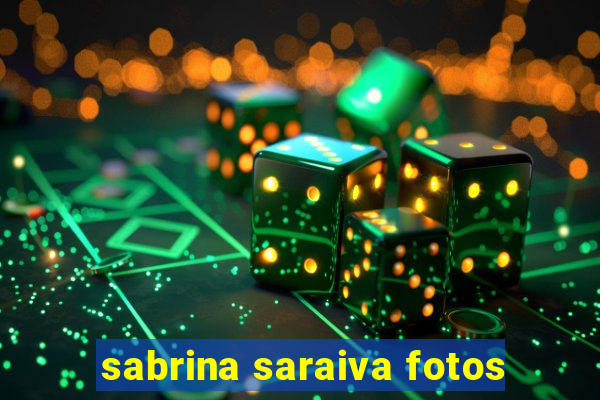 sabrina saraiva fotos