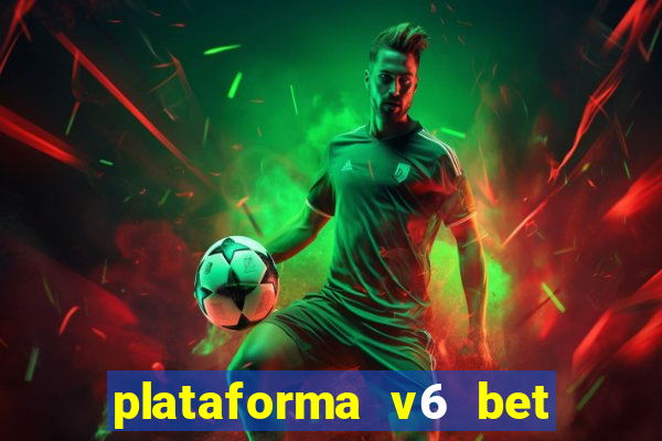 plataforma v6 bet paga mesmo