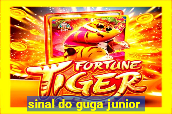 sinal do guga junior