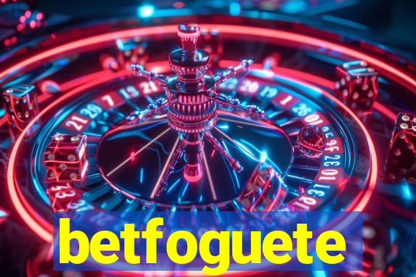 betfoguete