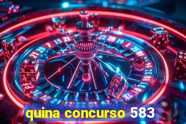 quina concurso 583
