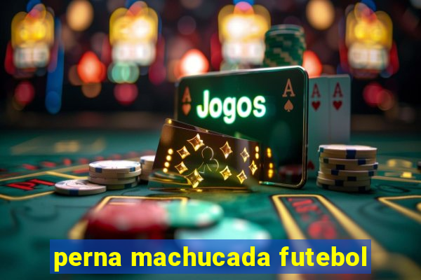 perna machucada futebol