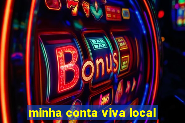 minha conta viva local