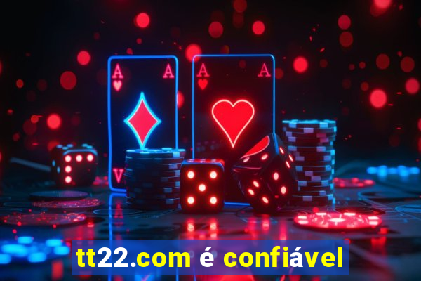 tt22.com Ã© confiÃ¡vel