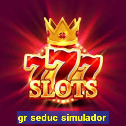 gr seduc simulador