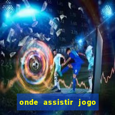 onde assistir jogo do galatasaray