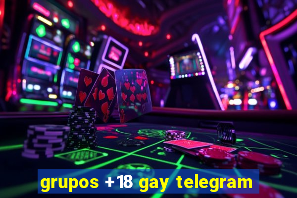 grupos +18 gay telegram