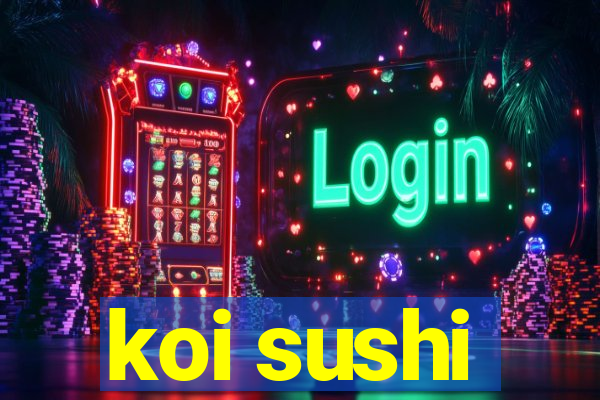 koi sushi