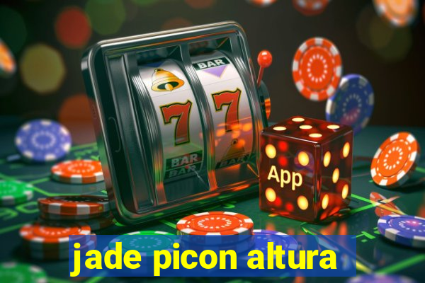 jade picon altura