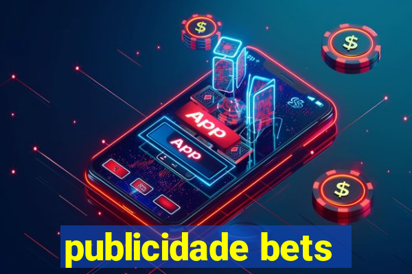 publicidade bets