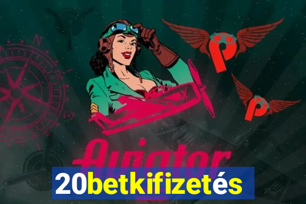 20betkifizetÃ©s