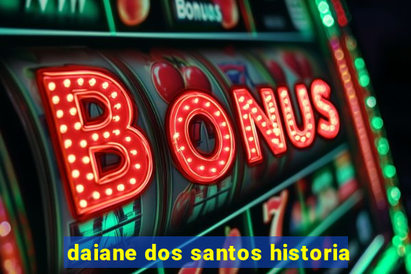 daiane dos santos historia