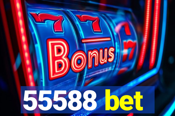 55588 bet
