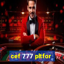 cef 777 pltfor
