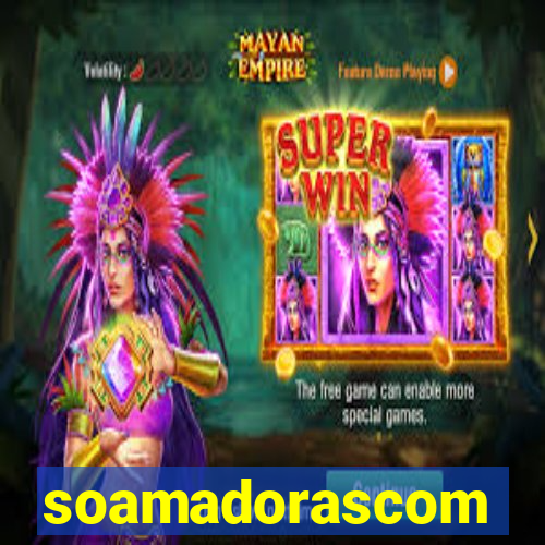 soamadorascom