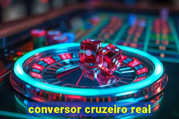 conversor cruzeiro real
