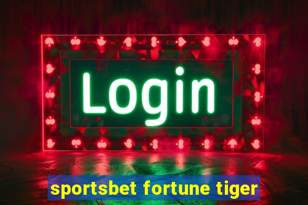 sportsbet fortune tiger