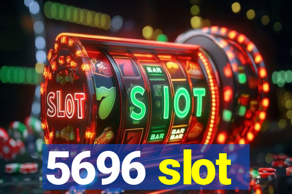 5696 slot