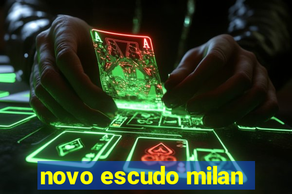novo escudo milan
