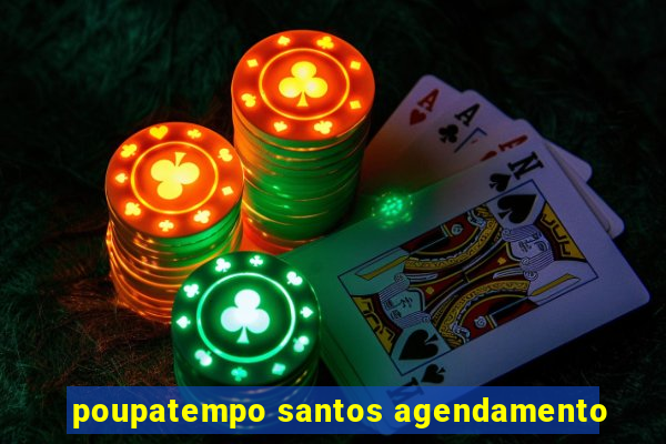 poupatempo santos agendamento
