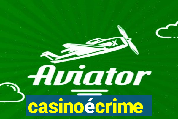 casinoÃ©crime