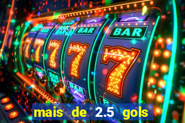 mais de 2.5 gols o que significa