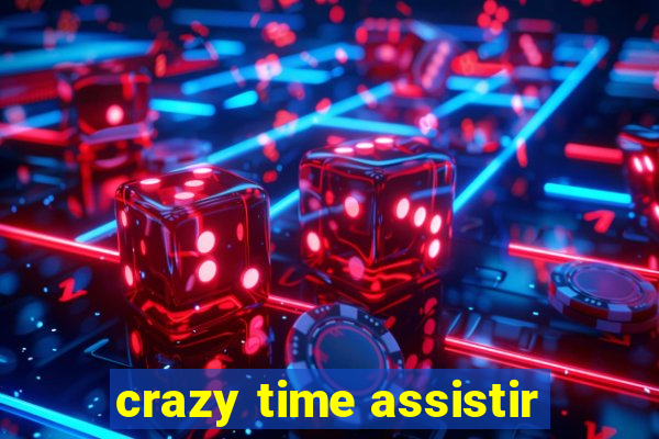 crazy time assistir