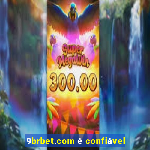 9brbet.com Ã© confiÃ¡vel