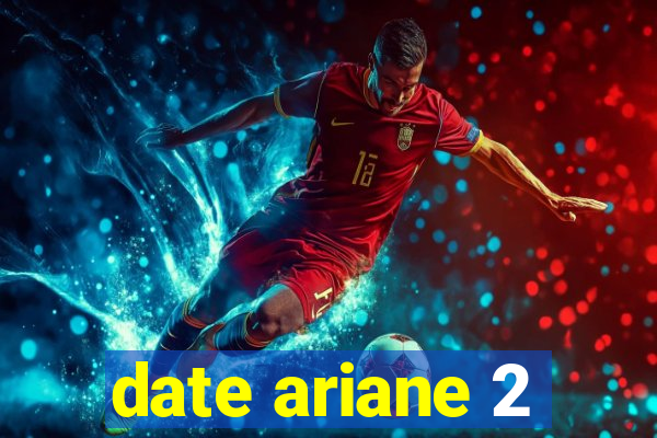 date ariane 2