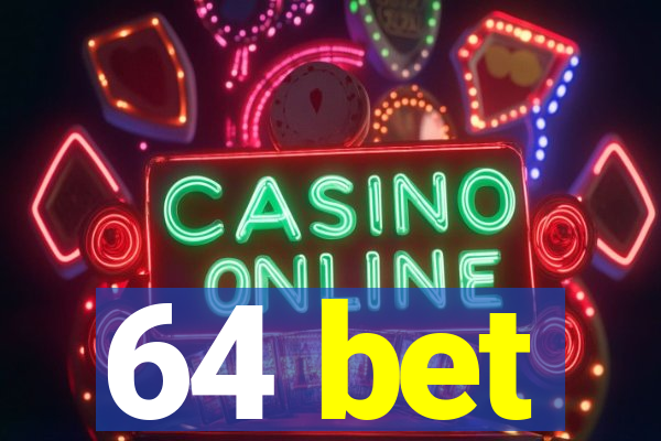 64 bet