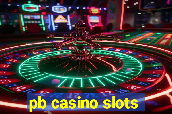 pb casino slots