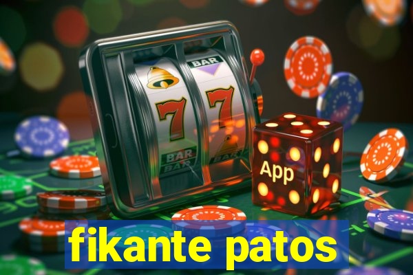 fikante patos