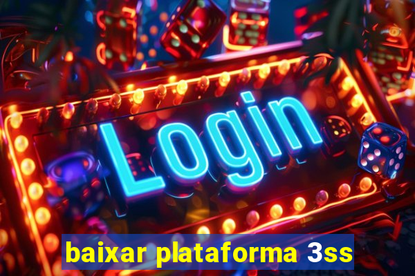 baixar plataforma 3ss