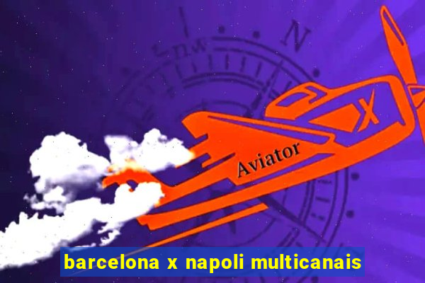 barcelona x napoli multicanais