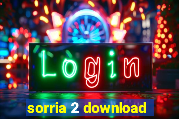 sorria 2 download