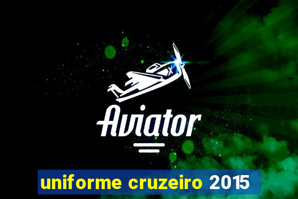 uniforme cruzeiro 2015