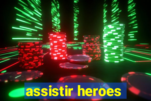 assistir heroes