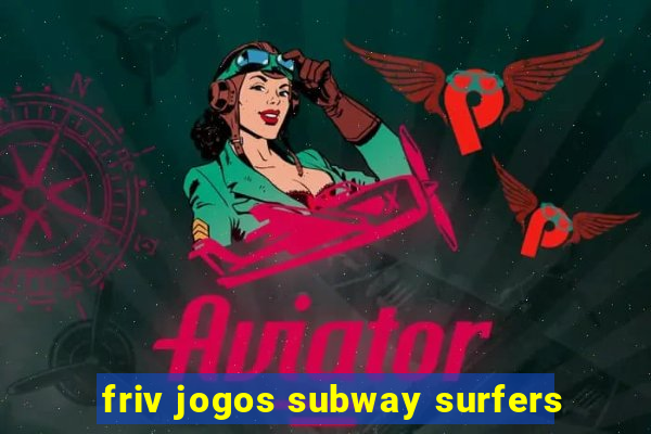 friv jogos subway surfers
