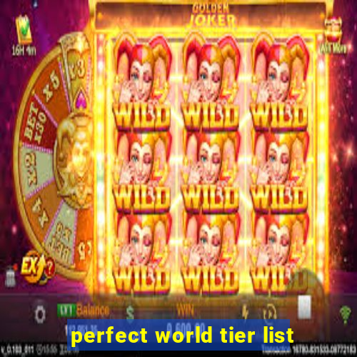 perfect world tier list
