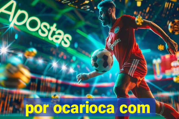 por ocarioca com