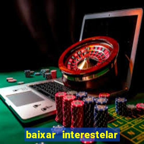 baixar interestelar dublado google drive