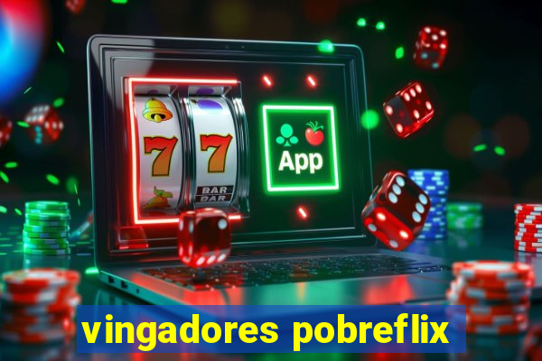 vingadores pobreflix
