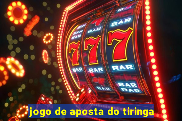 jogo de aposta do tiringa
