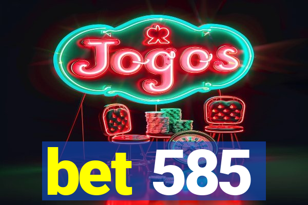 bet 585