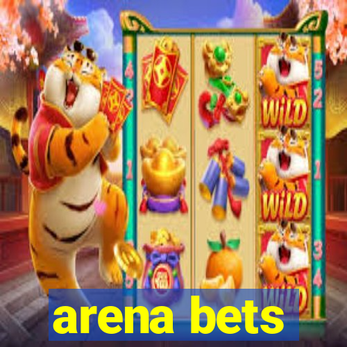 arena bets