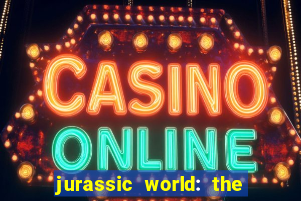 jurassic world: the game apk dinheiro infinito