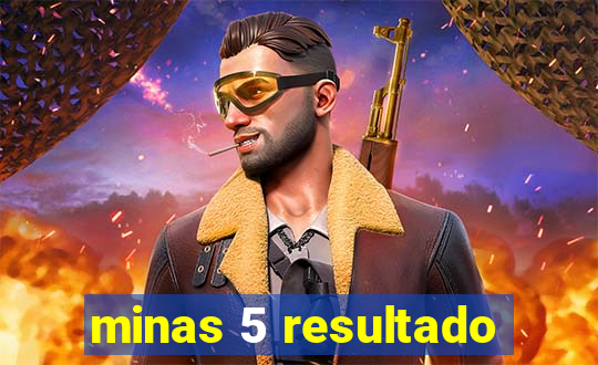 minas 5 resultado