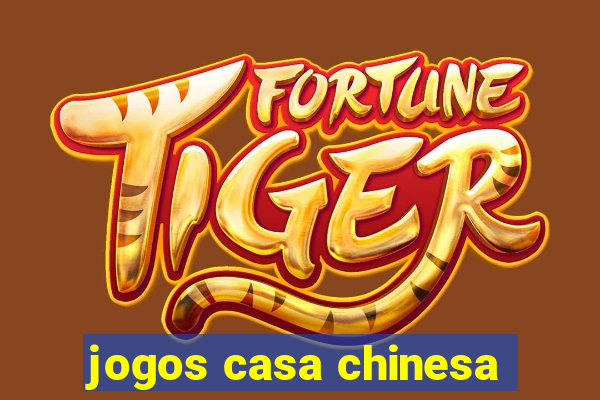jogos casa chinesa
