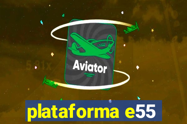 plataforma e55