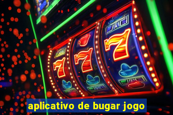 aplicativo de bugar jogo